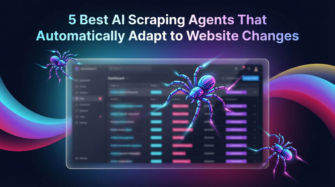 5 Best AI Scraping Agents That Automatically Adapt to Website Changes